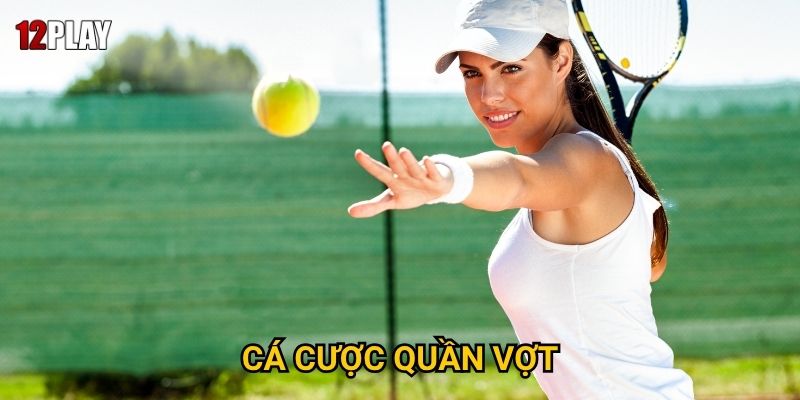 Tại sao cá cược quần vợt lại được ưa chuộng tại 12play?
