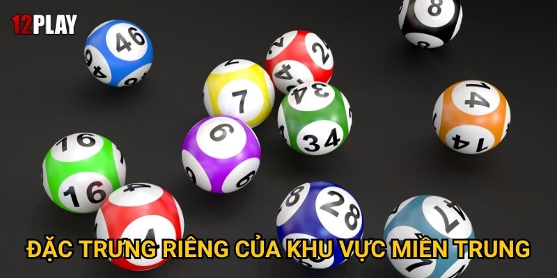 Điều gì khiến xổ số miền Trung đặc biệt tại 12play? 2 Đặc trưng riêng của khu vực miền Trung