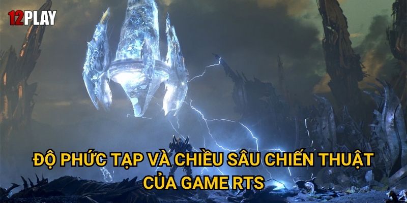 Độ phức tạp và chiều sâu chiến thuật của game RTS