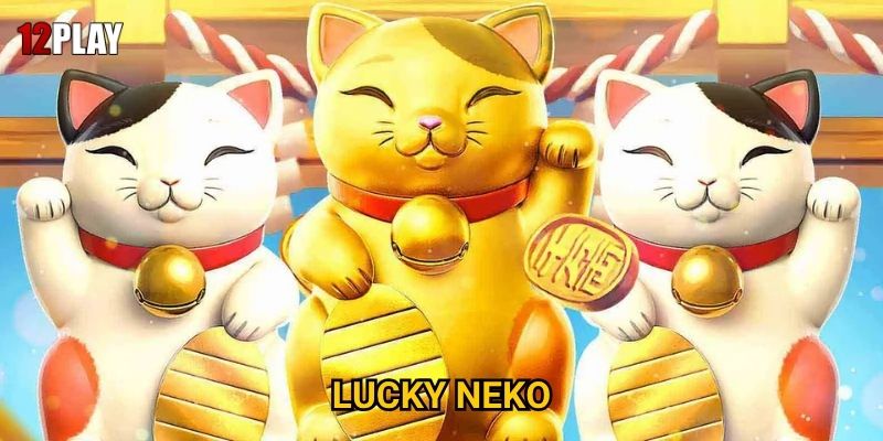 Tại sao Lucky Neko lại mang đến may mắn cho người chơi tại 12play?